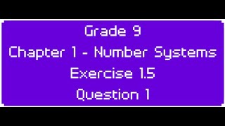 Number Systems Exercise 15 Question 1 Grade 9 [upl. by Adnohser584]