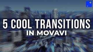 5 Transitions That Will Make Your Video Cooler  How to make transitions in Movavi Video Editor [upl. by Tesler]