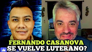 Fernando Casanova se vuelve Luterano  Dando Respuesta 👉 [upl. by Olodort]