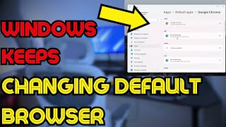 Fix Windows Keeps Changing the Default Browser Windows 1110 [upl. by Kalk117]