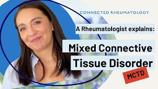 A Rheumatologist Explains Mixed Connected Tissue Disorder [upl. by Frentz]