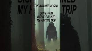 PreAdamite World  Song from Bigfoot Ruined My Hunting Trip [upl. by Esiuqram]