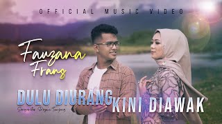 Frans Ft Fauzana  Dulu Diurang Kini Diawak Official Music Video [upl. by Centonze]