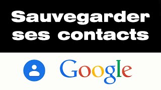 Comment sauvegarder ses contacts sur son compte Google  Tutoriel complet [upl. by Musetta]