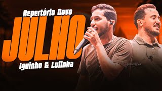 IGUINHO amp LULINHA JULHO 2024  REPERTÓRIO NOVO  6 MÚSICAS NOVAS [upl. by Arlee]