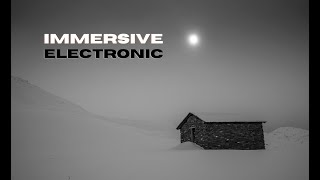 immersive electronic a playlist [upl. by Keryt243]