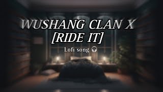 Wushang Clan X Ride IT Lofi Song 🎧 [upl. by Enialahs853]